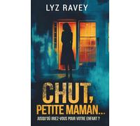 Chut, petite maman...: Jusqu'où iriez-vous pour votre enfant ?