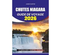 CHUTES NIAGARA GUIDE DE VOYAGE 2026: Découvrez les conseils pour les visites sans stress, les conseils de visa et de vol, les principales attractions, les joyaux cachés, les itinéraires pour chaque voyageur.