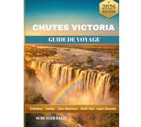 Chutes Victoria Guide De Voyage 2026: Planifiez votre aventure au Zimbabwe et en Zambie avec des safaris, la Piscine du Diable et des conseils pour économiser de l'argent pour tous les voyageurs