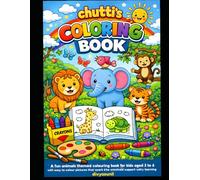 chutti's colouring book: Fun and Easy Cute Animal Designs for Toddlers & Preschoolers | Simple Coloring Pages for Boys and Girls | Stress-Free Creative Learning Activity Book