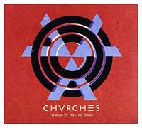CHVRCHES - The Bones Of What You Believe