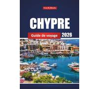 CHYPRE Guide de voyage 2026: Conseils essentiels, trésors cachés, plages et destinations incontournables pour une aventure méditerranéenne parfaite