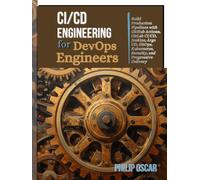 CI/CD Engineering for DevOps Engineers: Build Production Pipelines with GitHub Actions, GitLab CI/CD, Jenkins, Argo CD, GitOps, Kubernetes, Security, and Progressive Delivery