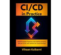 CI/CD in Practice: Build Scalable Pipelines with GitHub Actions, GitLab CI/CD, and Jenkins for Cloud DevOps