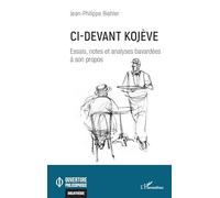 Ci-devant Kojève: Essais, notes et analyses bavardées à son propos (Ouverture Philosophique)