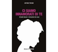 Ci siamo innamorati di te. Ornella Vanoni. L'emozione ha voce (Controluce)