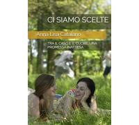 CI SIAMO SCELTE: TRA IL CASO E IL CUORE, UNA PROMESSA INATTESA