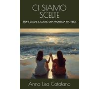 CI SIAMO SCELTE: TRA IL CASO E IL CUORE, UNA PROMESSA INATTESA