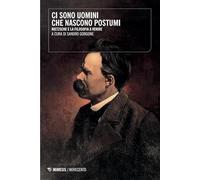 Ci sono uomini che nascono postumi. Nietzsche e la filosofia a venire (Novecento)