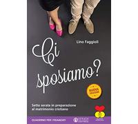 Ci sposiamo? Sette serate in preparazione al matrimonio cristiano. Quaderno per i fidanzati (Comunicare l'assoluto)
