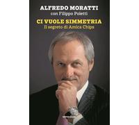Ci vuole simmetria. Il segreto di Amica Chips (Progetti speciali Rizzoli)