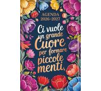Ci Vuole Un Grande Cuore Per Formare Piccole Menti: Agenda Maestra Settimanale A5 | Regali Maestre Fine Anno