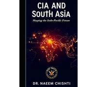 CIA and South Asia: Shaping the Indo-Pacific Future
