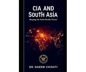 CIA and South Asia: Shaping the Indo-Pacific Future
