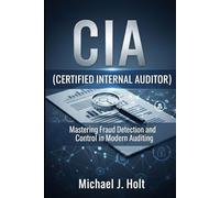 CIA (Certified Internal Auditor) Part 1 Exam Prep Guide: Mastering Fraud Detection and Control in Modern Auditing