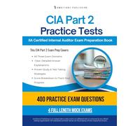 CIA Exam 2 Practice Tests: Certified Internal Auditor Exam Prep with 4 Full-Length Practice Exams, 400 Exam-Style Questions, Clear Explanations, and Proven Strategies to Pass on Your First Try