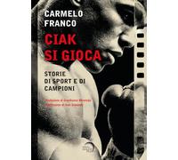 Ciak si gioca. Storie di sport e di campioni (Nuova Babele)