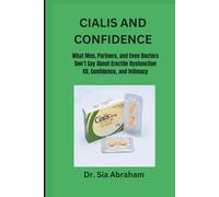 CIALIS AND CONFIDENCE: What Men, Partners, and Even Doctors Don’t Say About ED, Confidence, and Intimacy