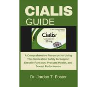 CIALIS GUIDE: A Comprehensive Resource for Using This Medication Safely to Support Erectile Function, Prostate Health, and Sexual Performance