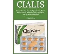 Cialis: Understanding Erectile Dysfunction, Men's Sexual Health, Performance, Confidence, and the Role of Tadalafil