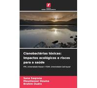 Cianobactérias tóxicas: Impactos ecológicos e riscos para a saúde