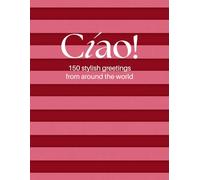 Cíao! 150 stylish greetings from around the world: A Pink Coffee Table Book of Global Greetings - A Stylish Guide to Saying Hello in 150 Languages with a Fashion Twist
