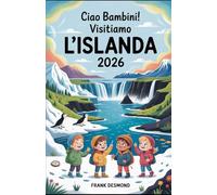 CIAO BAMBINI! VISITIAMO L'ISLANDA 2026: Divertimento in viaggio, i posti migliori per i bambini Visita e Meraviglie Segrete per un Viaggio pieno di avventure