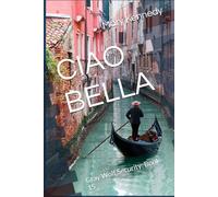 CIAO BELLA: Gray Wolf Security: Book 15