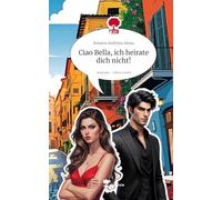 Ciao Bella, ich heirate dich nicht!. Life is a Story - story.one