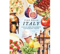 Ciao Bella ITALY Adult and Children Colouring Book: Fun and Easy Italian themed colouring pages