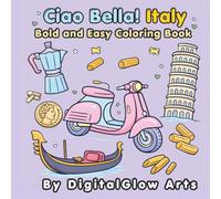 Ciao Bella! Italy Bold and Easy Coloring Book: Cute Illustrations of Italian Culture and Cozy Aesthetic Elements (Bold and Easy World Elements)