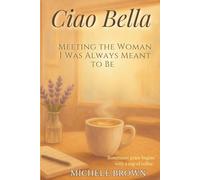 Ciao Bella: Meeting the Woman I Was Always Meant to Be