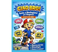 CIAO BRO: IL LIBRO DELLE PAROLE NUOVE - Mini-libro di neologismi e slang per ragazze e ragazzi 9-14 anni