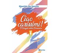 Ciao carissimi!. Il Vangelo della Domenica. Anno A