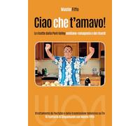 Ciao che t'amavo: Le ricette tradizionali della Pork Valley emiliano - romagnola e dei ricordi.