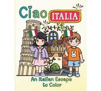 CIAO ITALIA: AN ITALIAN ESCAPE TO COLOR: Escape to Italy through a Coloring Book without leaving home!
