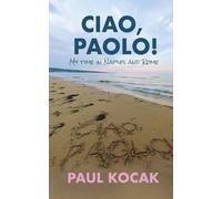 Ciao, Paolo!: My Time in Naples and Rome