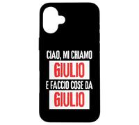 Ciao Sono Giulio Faccio Cose Da Giulio Personalizzato Carcasa para iPhone 16 Plus