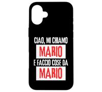 Ciao Sono Mario Faccio Cose Da Mario Personalizzato Ironica Carcasa para iPhone 16 Plus