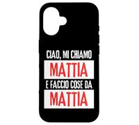 Ciao Sono Mattia Faccio Cose Da Mattia Personalizzato Carcasa para iPhone 16