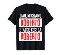 Ciao Sono Roberto Faccio Cose Da Roberto Personalizzato Camiseta