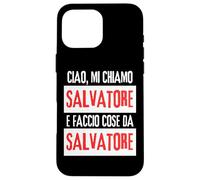 Ciao Sono Salvatore Faccio Cose Da Salvatore Personalizzato Carcasa para iPhone 16 Pro MAX