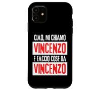 Ciao Sono Vincenzo Faccio Cose Da Vincenzo Personalizzato Carcasa para iPhone 11