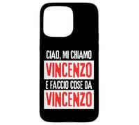 Ciao Sono Vincenzo Faccio Cose Da Vincenzo Personalizzato Carcasa para iPhone 15 Pro MAX