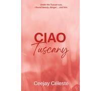 Ciao Tuscany: A Powerful LGBTQ+ Romance About Identity, Seduction, and Dangerous Love (Ciao Tuscany: Series Book 1)