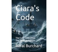 Ciara's Code: The Code Unleashed - The Shadow Edition