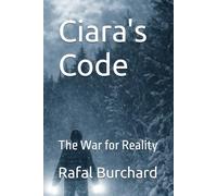 Ciara's Code: The War for Reality