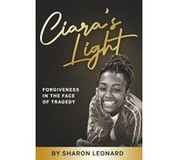 Ciara's Light: Forgiveness in the Face of Tragedy