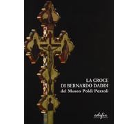 Ciatti M. (Cur.) - Croce Di Bernardo Daddi Del Museo P