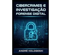 Cibercrimes e Investigação Forense Digital (Série 20ª)